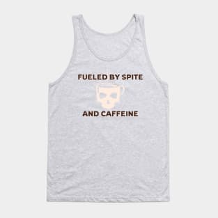 Fueled by Spite and Caffeine Tank Top